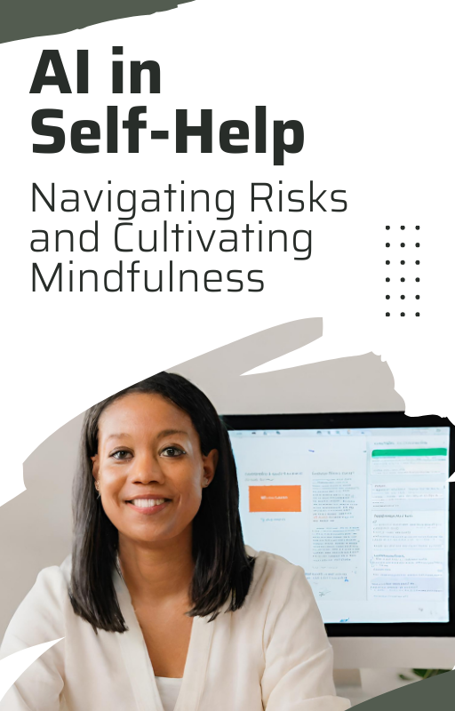 AI in Self-Help: Navigating Risks and Cultivating Mindfulness