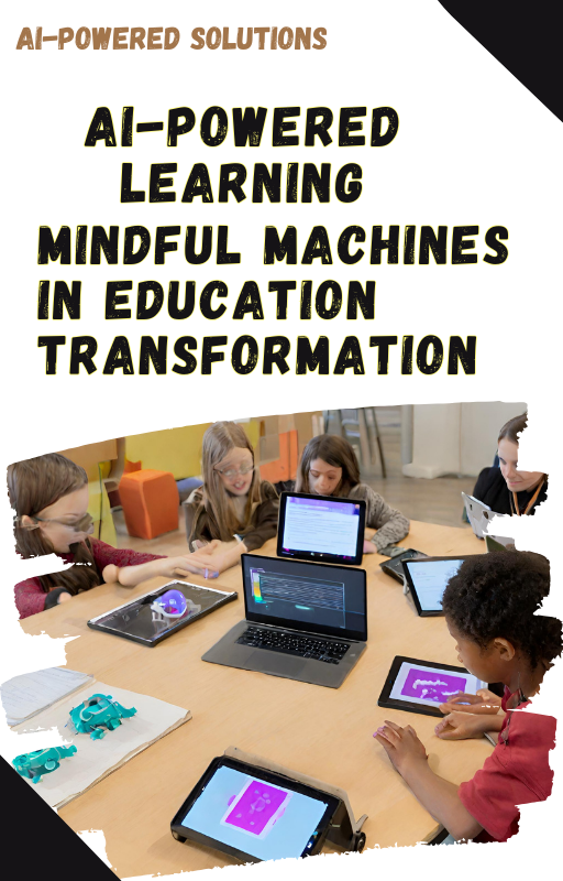 AI-Powered Learning: Mindful Machines in Education Transformation