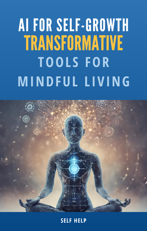 AI for Self-Growth: Transformative Tools for Mindful Living